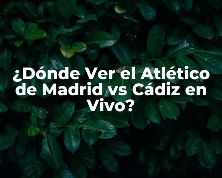 ¿Dónde Ver el Atlético de Madrid vs Cádiz en Vivo?
