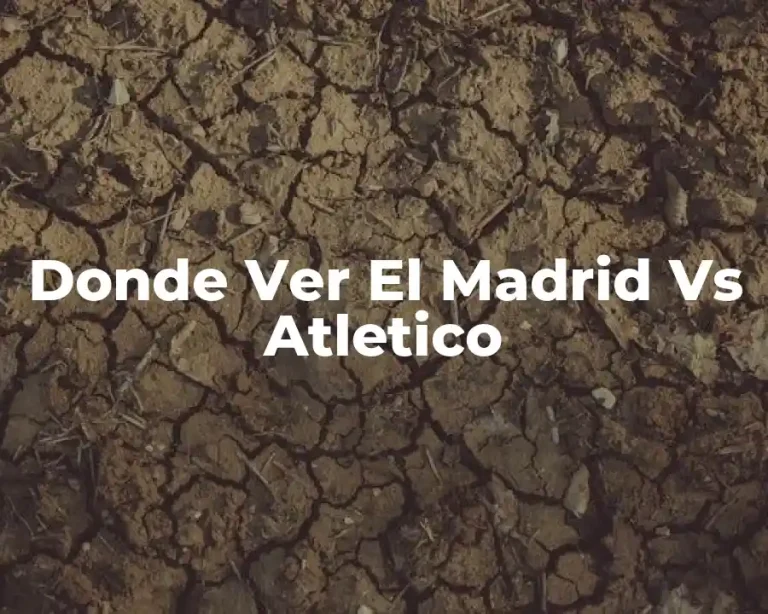 Donde Ver El Madrid Vs Atletico