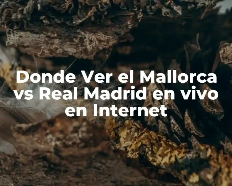 Donde Ver el Mallorca vs Real Madrid en vivo en Internet