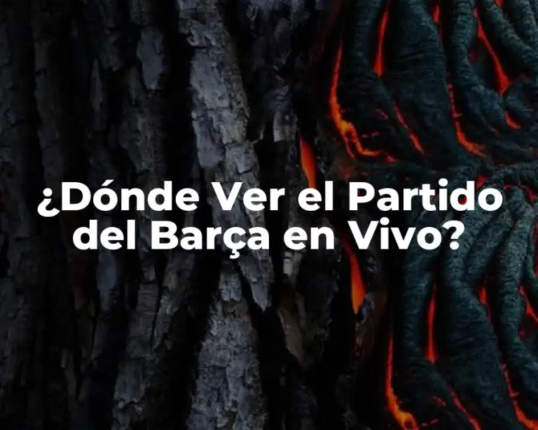 ¿Dónde Ver el Partido del Barça en Vivo?