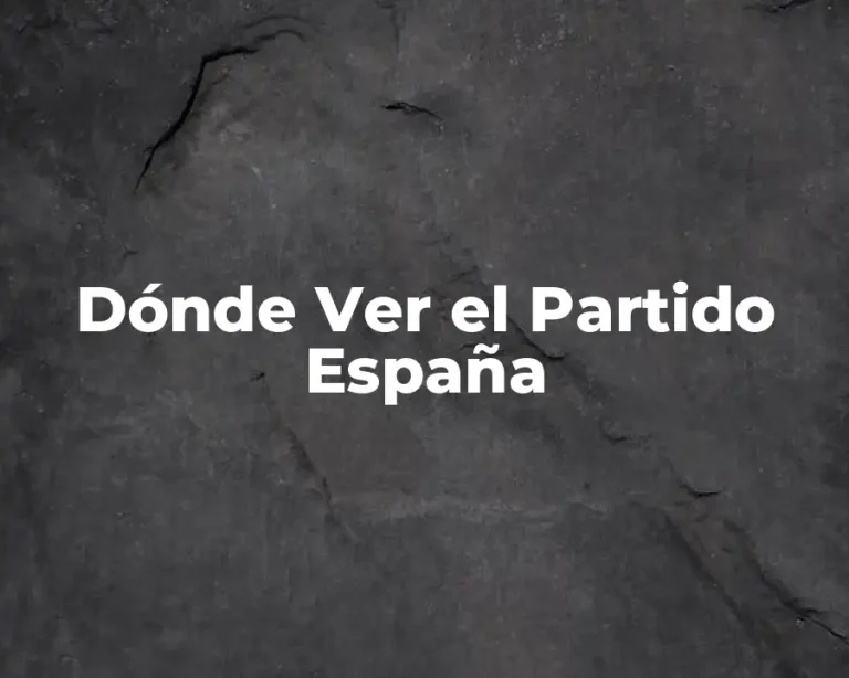 Dónde Ver el Partido España