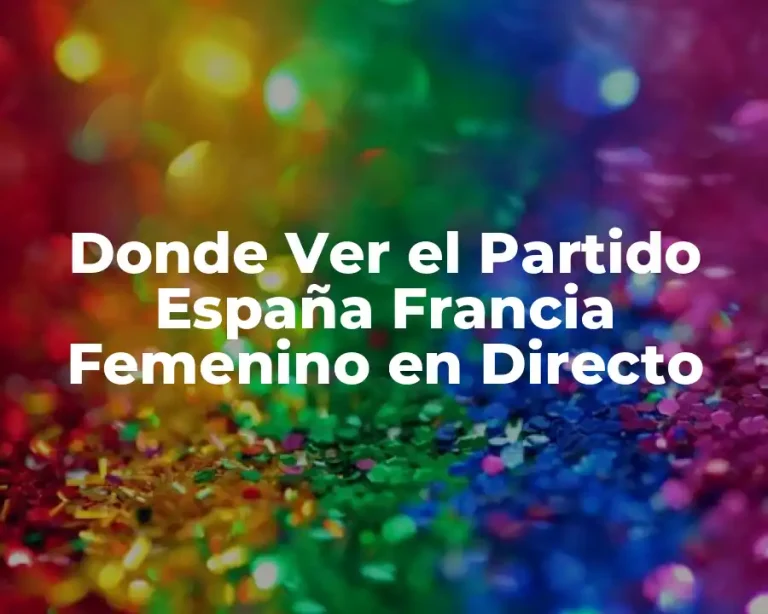 Donde Ver el Partido España Francia Femenino en Directo