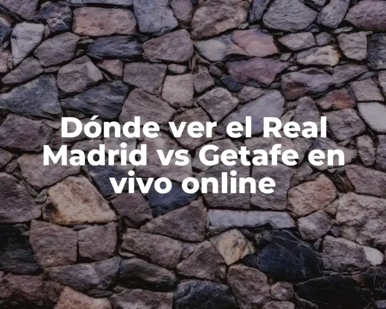 Dónde ver el Real Madrid vs Getafe en vivo online