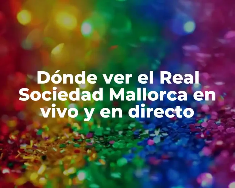 Dónde ver el Real Sociedad Mallorca en vivo y en directo