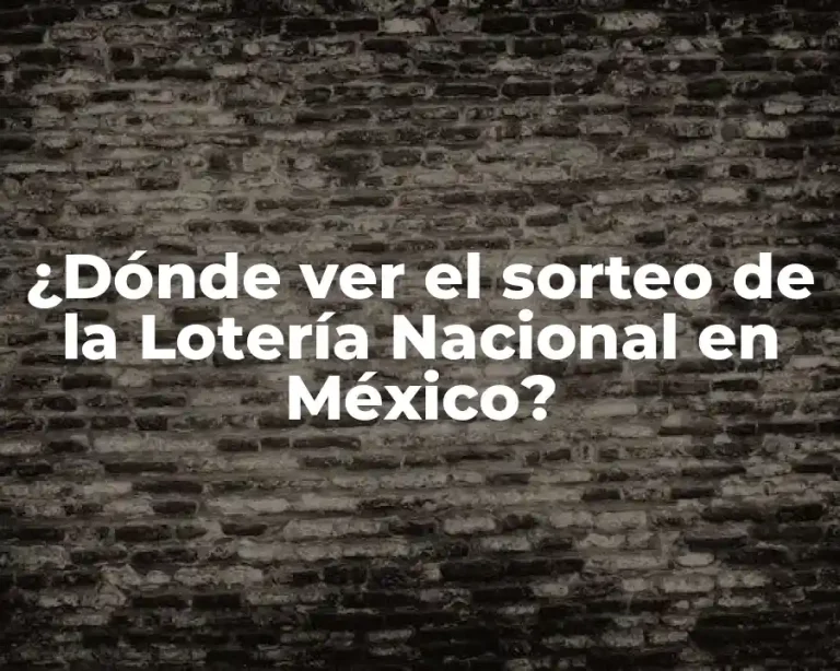 ¿Dónde ver el sorteo de la Lotería Nacional en México?