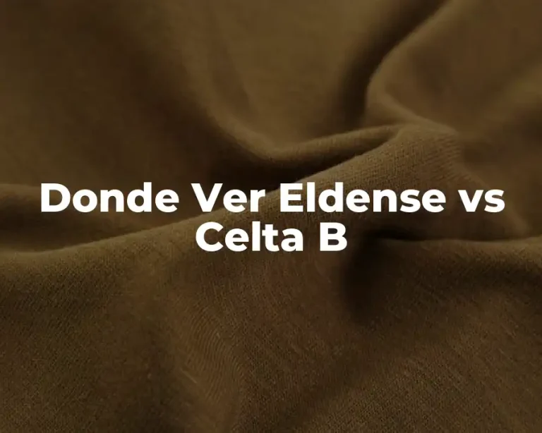 Donde Ver Eldense vs Celta B