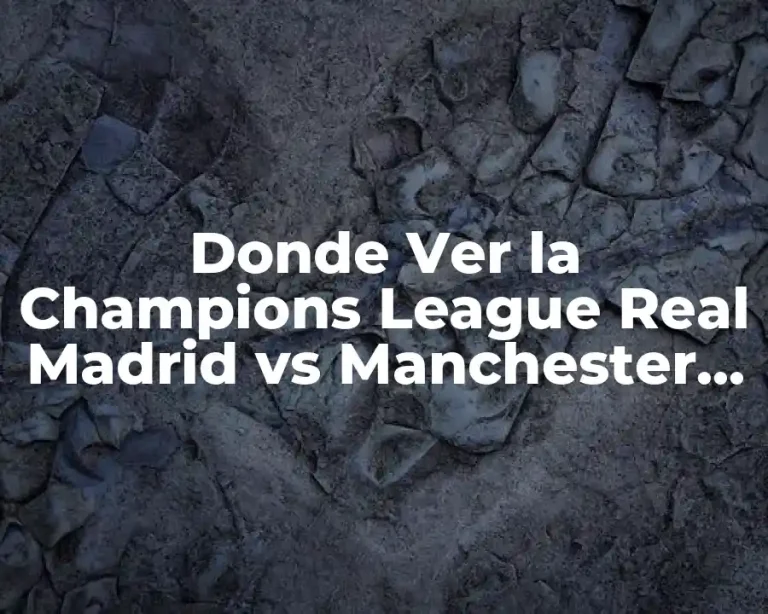 Donde Ver la Champions League Real Madrid vs Manchester City en Vivo Online