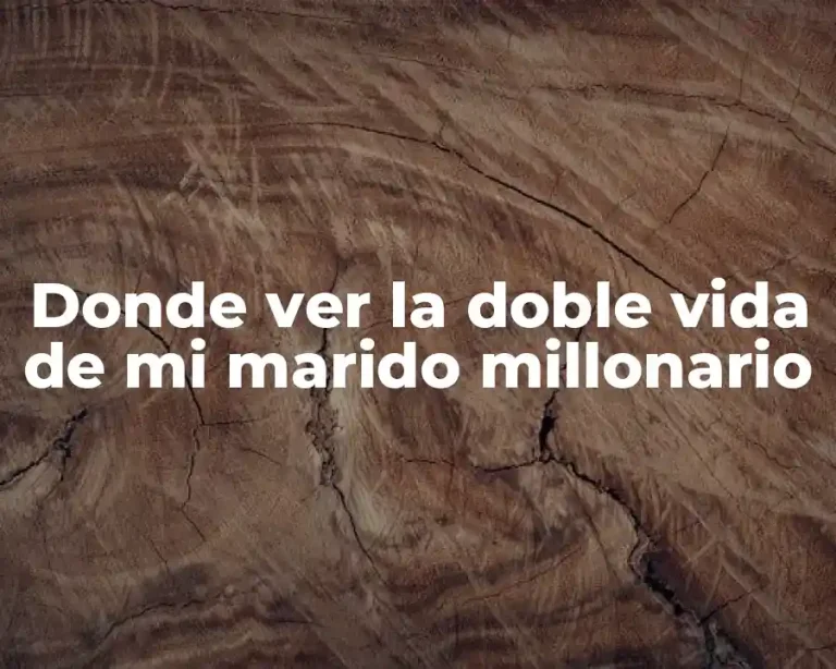 Donde ver la doble vida de mi marido millonario