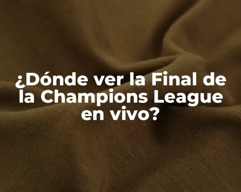 ¿Dónde ver la Final de la Champions League en vivo?