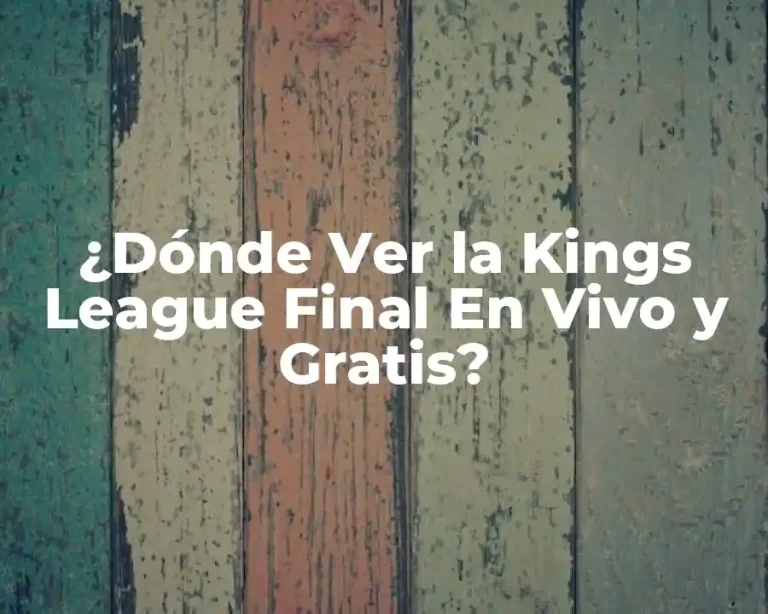 ¿Dónde Ver la Kings League Final En Vivo y Gratis?
