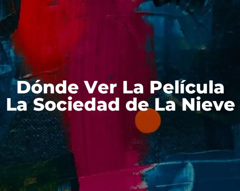 Dónde Ver La Película La Sociedad de La Nieve
