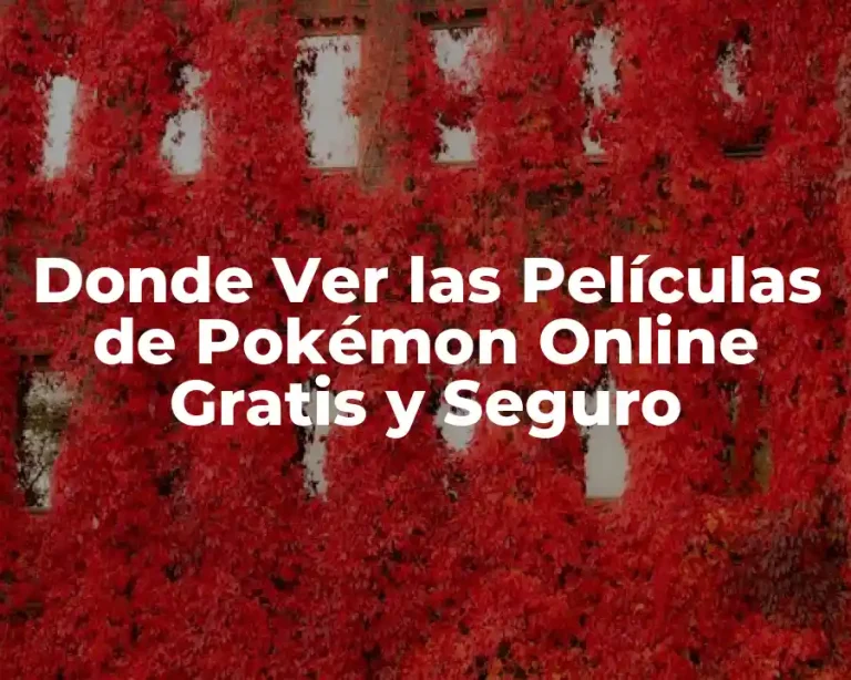 Donde Ver las Películas de Pokémon Online Gratis y Seguro