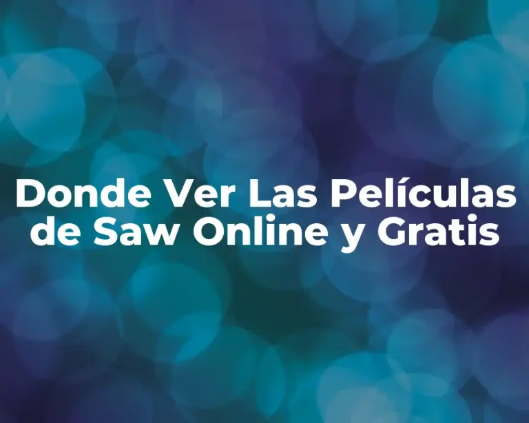 Donde Ver Las Películas de Saw Online y Gratis