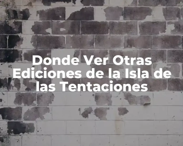 Donde Ver Otras Ediciones de la Isla de las Tentaciones