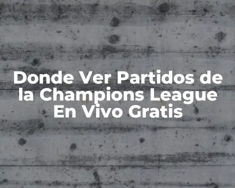 Donde Ver Partidos de la Champions League En Vivo Gratis