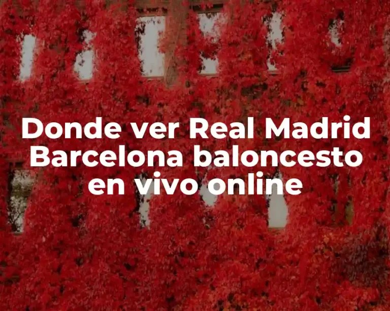 Donde ver Real Madrid Barcelona baloncesto en vivo online