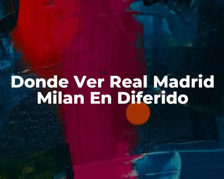 Donde Ver Real Madrid Milan En Diferido