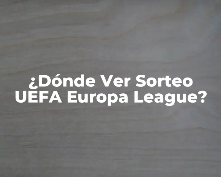 ¿Dónde Ver Sorteo UEFA Europa League?