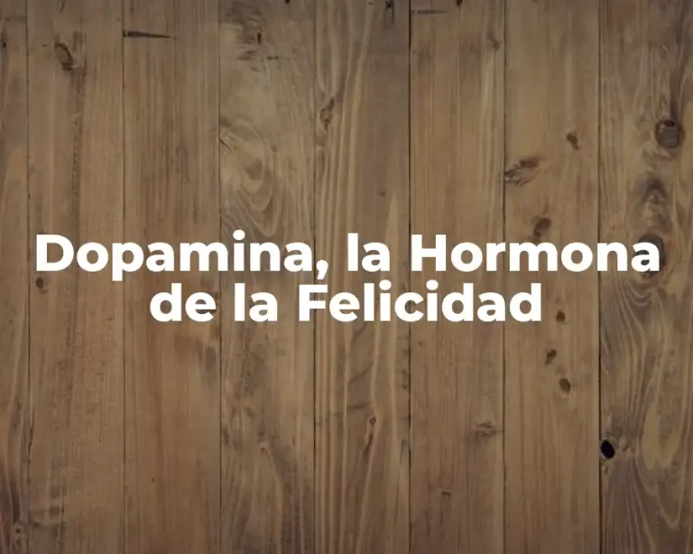 Dopamina, la Hormona de la Felicidad
