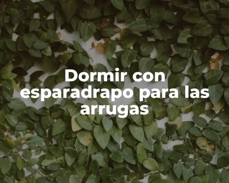 Dormir con esparadrapo para las arrugas