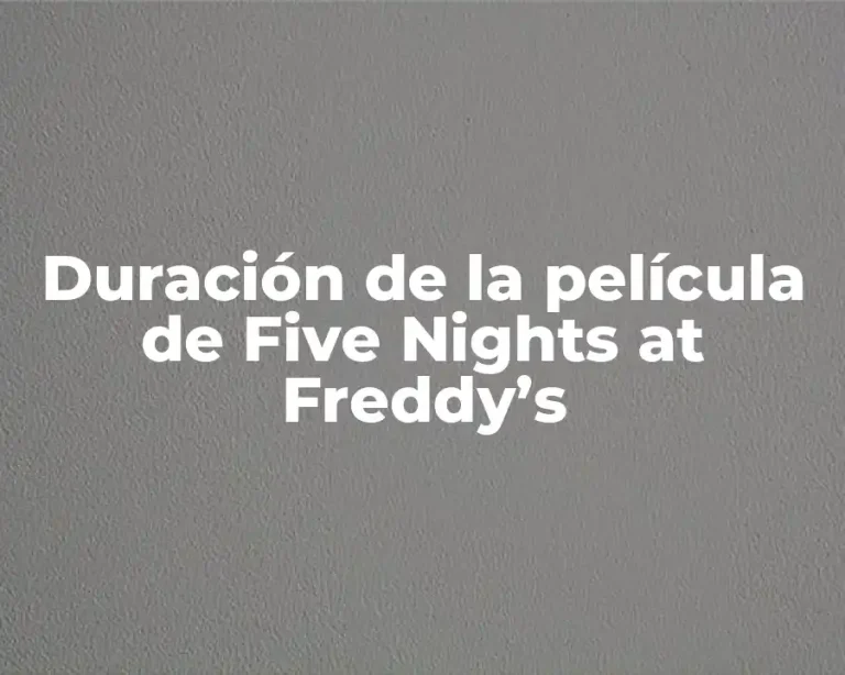 Duración de la película de Five Nights at Freddy’s