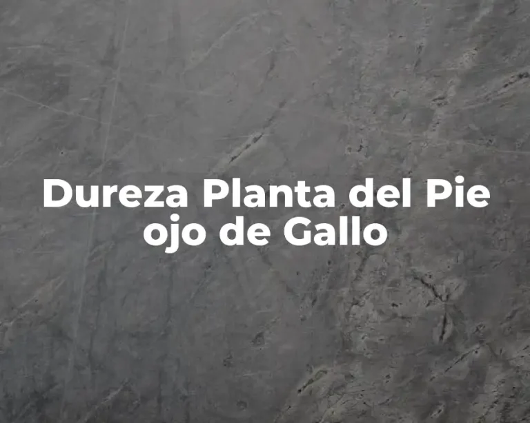 Dureza Planta del Pie ojo de Gallo