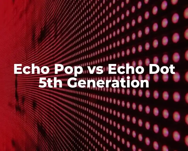 Echo Pop vs Echo Dot 5th Generation