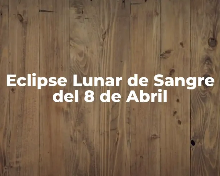 Eclipse Lunar de Sangre del 8 de Abril