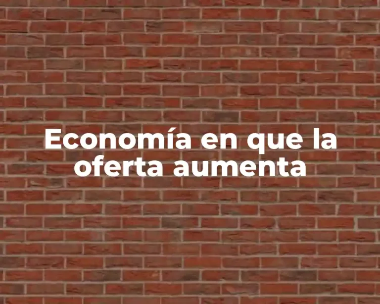 Economía en que la oferta aumenta