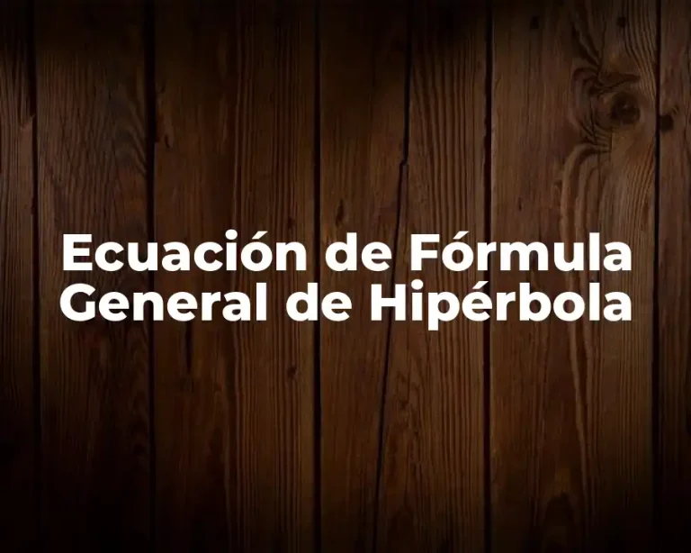 Ecuación de Fórmula General de Hipérbola