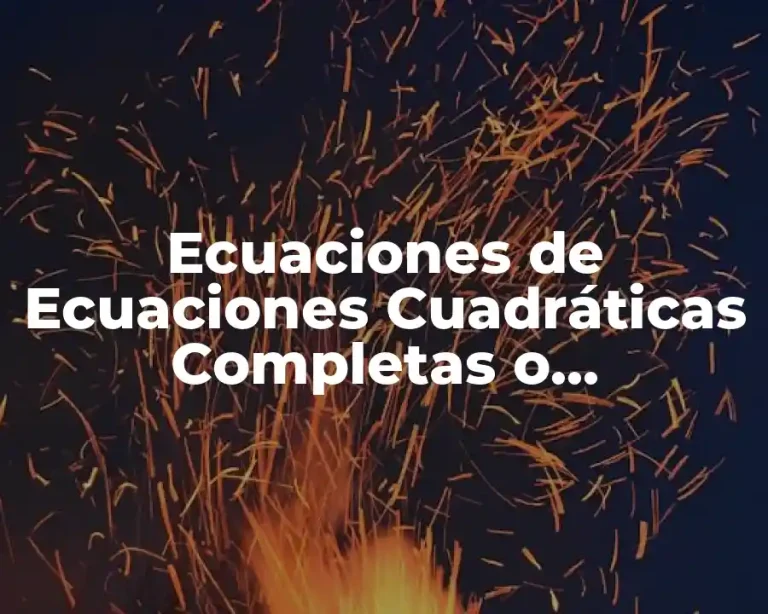 Ecuaciones de Ecuaciones Cuadráticas Completas o Incompletas