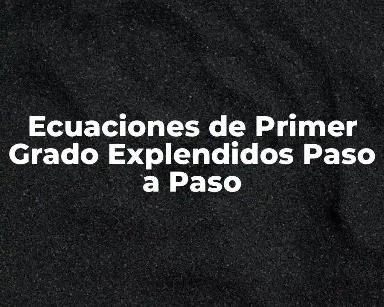 Ecuaciones de Primer Grado Explendidos Paso a Paso