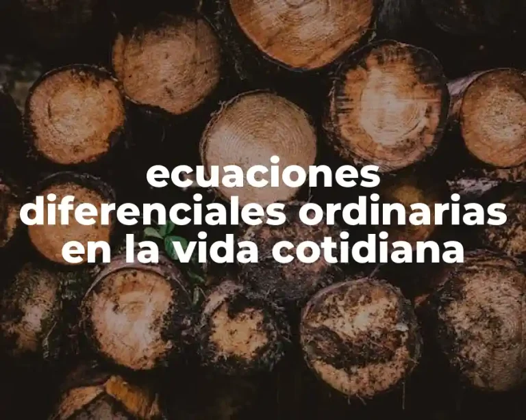 ecuaciones diferenciales ordinarias en la vida cotidiana