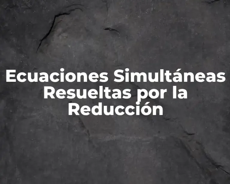 Ecuaciones Simultáneas Resueltas por la Reducción