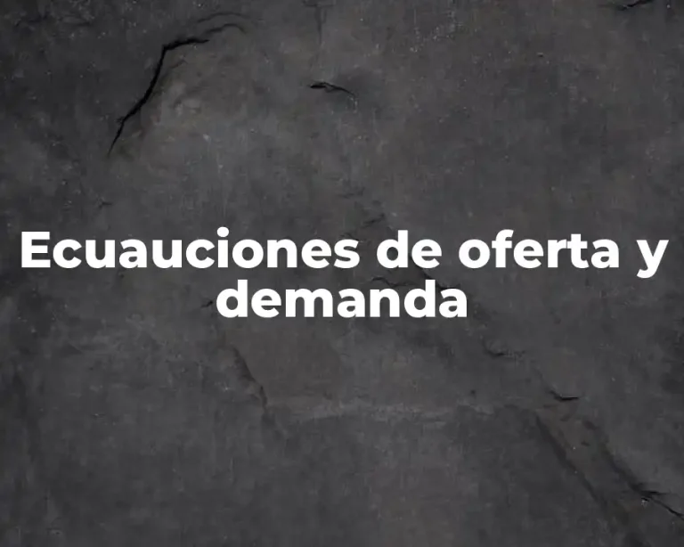 Ecuauciones de oferta y demanda