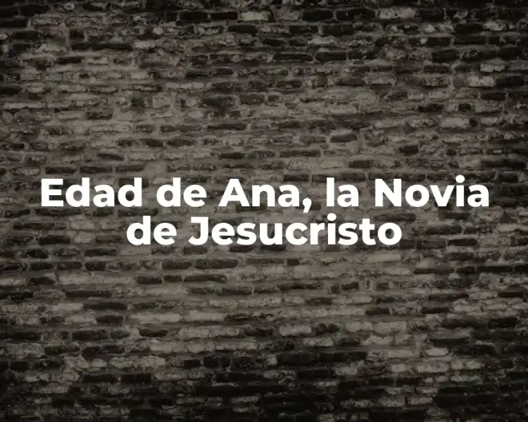 Edad de Ana, la Novia de Jesucristo
