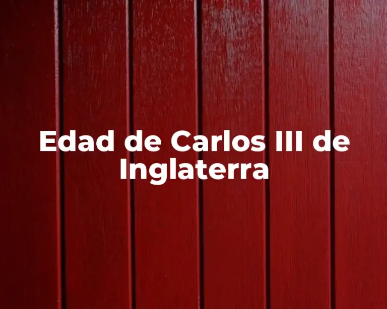 Edad de Carlos III de Inglaterra