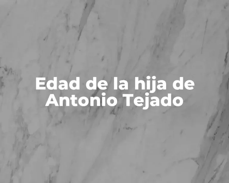 Edad de la hija de Antonio Tejado
