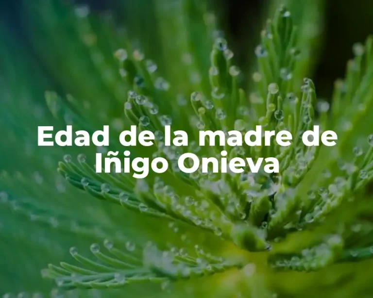 Edad de la madre de Iñigo Onieva