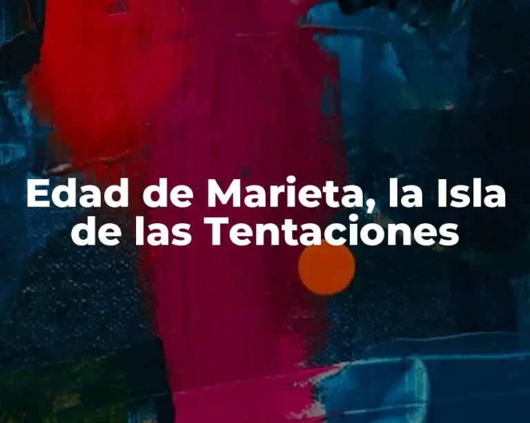 Edad de Marieta, la Isla de las Tentaciones