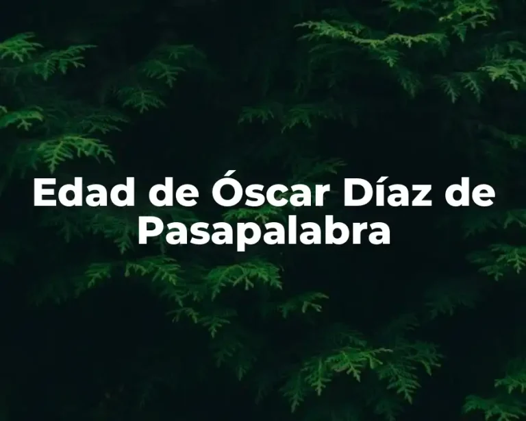 Edad de Óscar Díaz de Pasapalabra