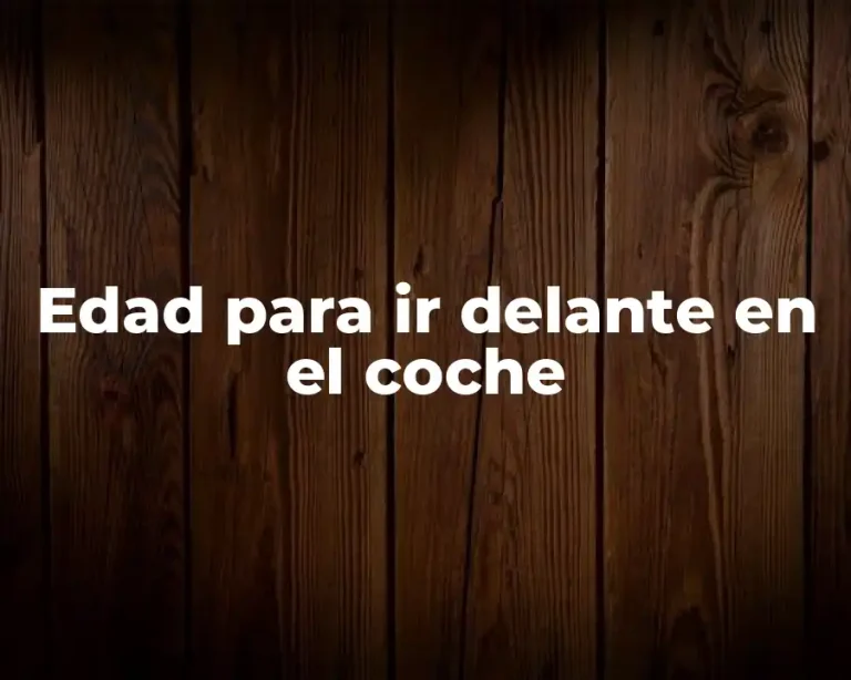 Edad para ir delante en el coche