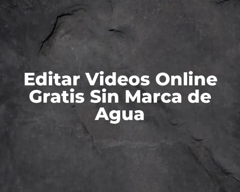 Editar Videos Online Gratis Sin Marca de Agua