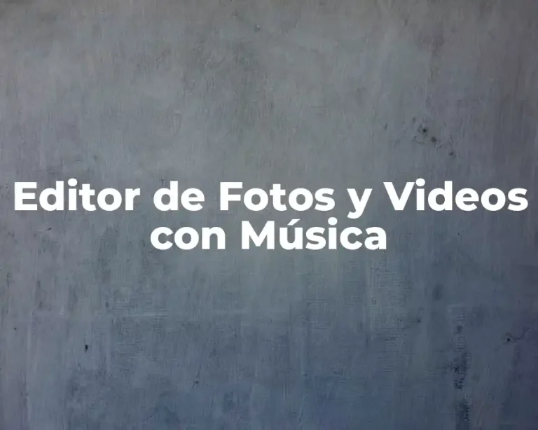 Editor de Fotos y Videos con Música