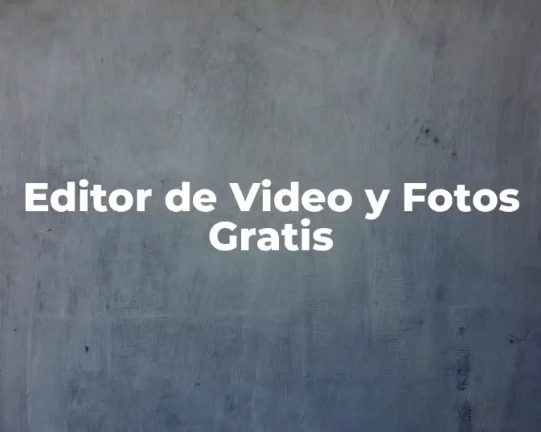 Editor de Video y Fotos Gratis