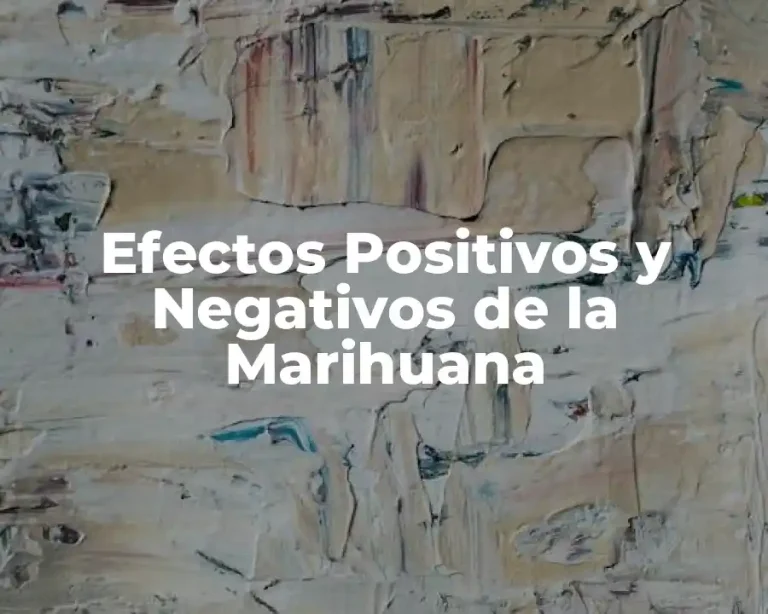 Efectos Positivos y Negativos de la Marihuana