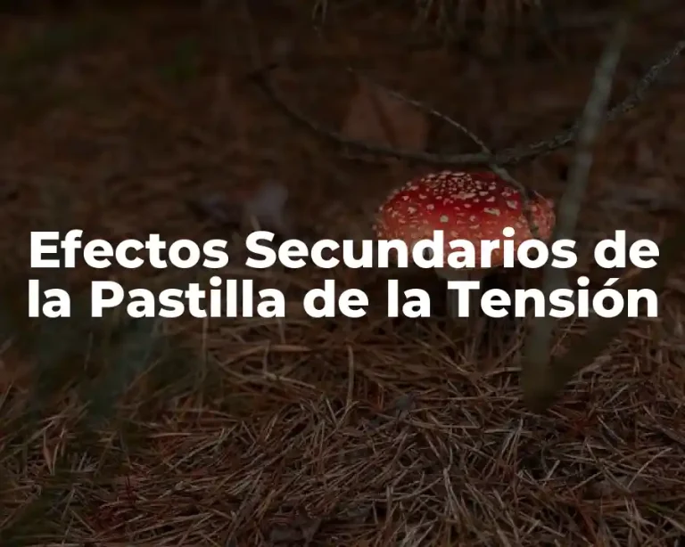 Efectos Secundarios de la Pastilla de la Tensión
