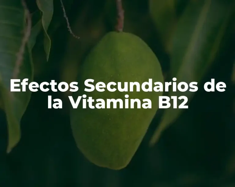 Efectos Secundarios de la Vitamina B12