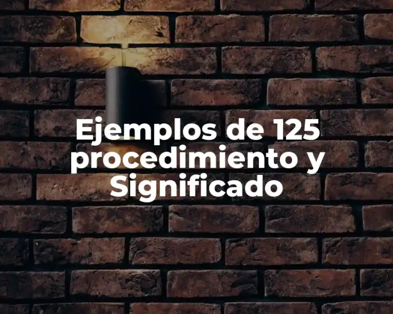 Ejemplos de 125 procedimiento y Significado