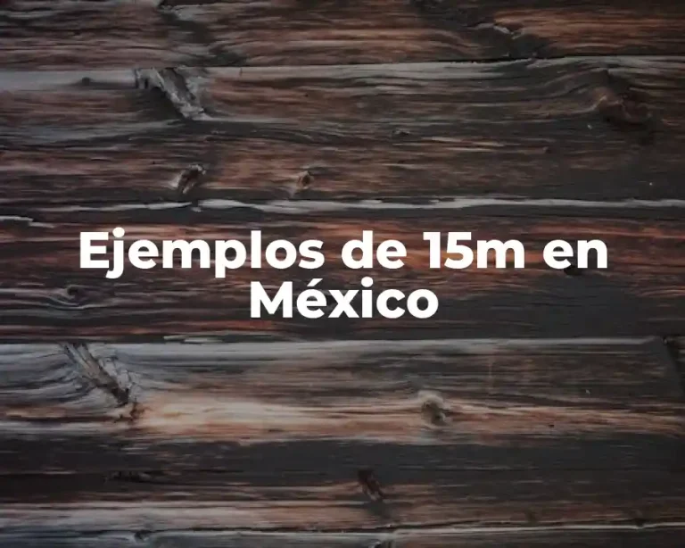 Ejemplos de 15m en México